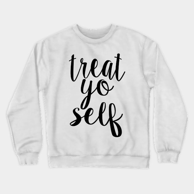 Treat Yo Self Crewneck Sweatshirt by lolosenese